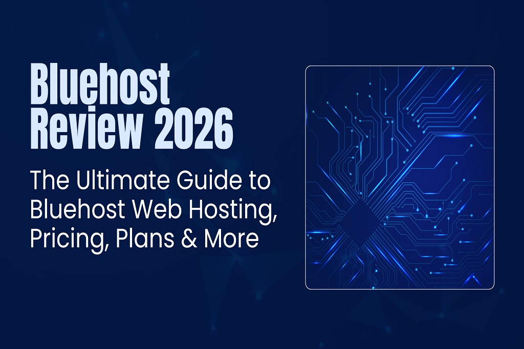 Bluehost Review 2026: The Ultimate Guide to Bluehost Web Hosting, Pricing, Plans & More